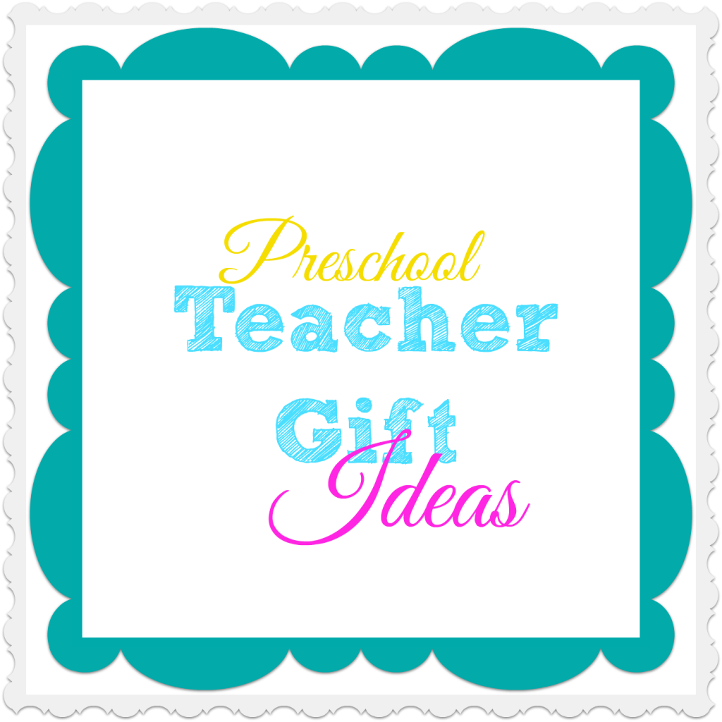 Preschool Teacher Gift Ideas