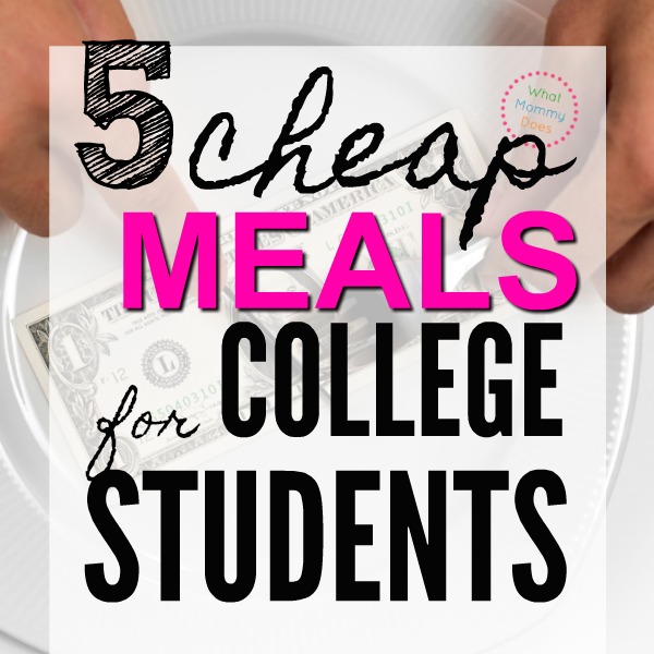 easy cheap meals for dorm rooms - saving money in college