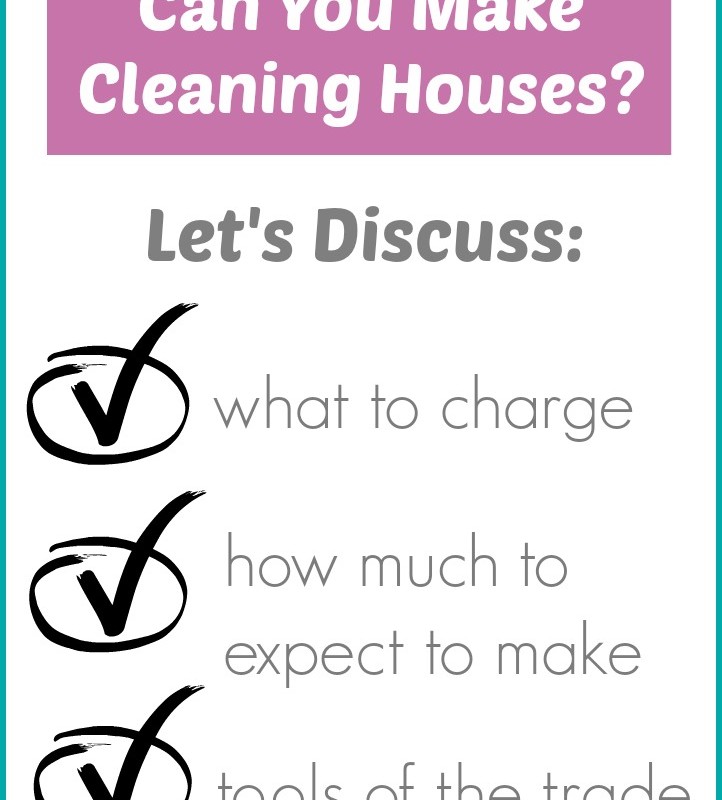 An informational poster titled "How Much Money Can You Make Cleaning Houses?" highlights key aspects with check-marked bullet points like "what to charge," "how much to expect to make," and "tools of the trade." Explore more on making money cleaning houses at the website, www.whatmommydoes.com.