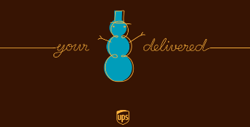 A stylized image shows a blue snowman with a top hat and stick arms. The words "your" and "delivered" in cursive are written on either side of the snowman in yellow. The background is brown, and the UPS logo is at the bottom center, with #WishesDelivered subtly incorporated into the design.