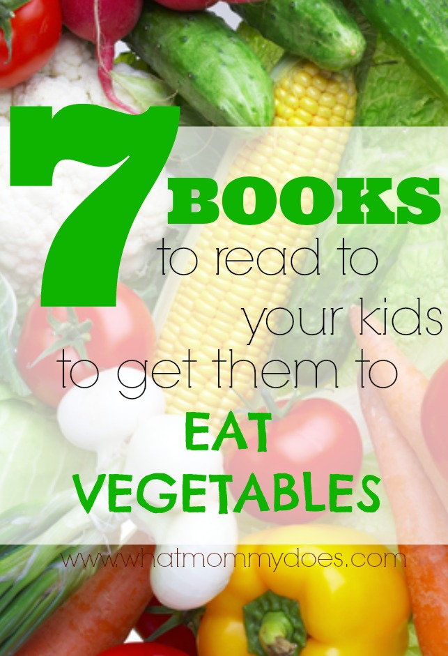 vegetables - how to get your kids to eat them