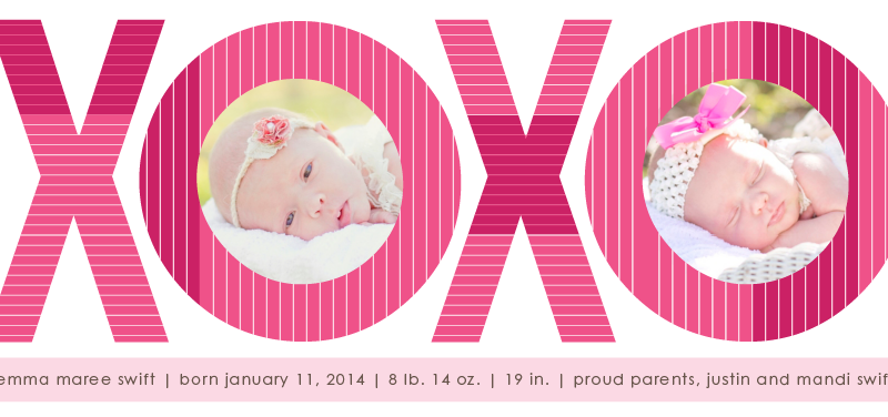 A cute baby announcement card featuring pink and white striped letters "XOXO." The "O"s contain photos of a newborn baby, Jemma Maree Swift. Below the letters, text states: born January 11, 2014, 8 lb. 14 oz., 19 in., proud parents Justin and Mandai Swift.