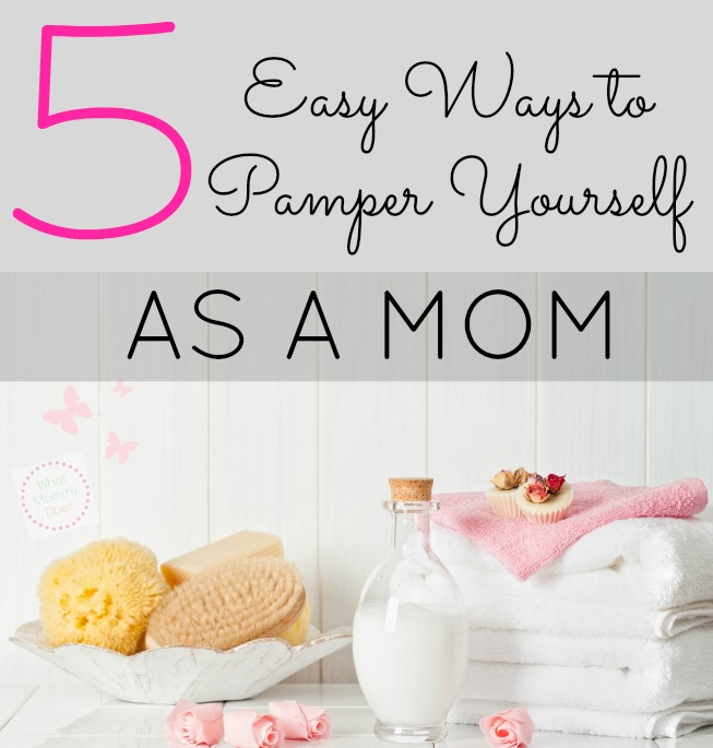 5 ways to pamper yourself as a mom - ideas to relax