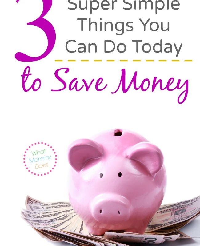 Image of a pink piggy bank sitting on a pile of dollar bills. The text above the piggy bank reads "3 Super Simple Things You Can Do Today to Save Money." A small logo in the shape of a round sticker says "What Mommy Does." The website address is www.whatmommydoes.com.