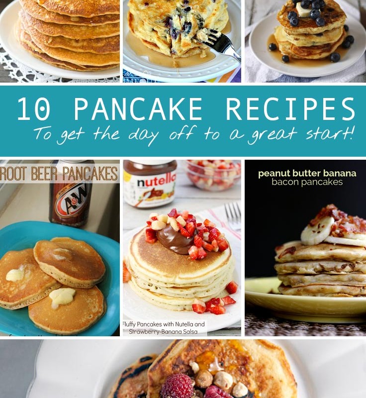 A collage image showcasing 10 different easy pancake recipes. Images of pancakes include honey wheat, blueberry buttermilk, banana with yogurt, root beer, Nutella with strawberries and bananas, peanut butter banana bacon, and what appears to be a variety of fruit-topped pancakes. Text in the center reads "10 Pancake Recipes to get the day off to a great start!