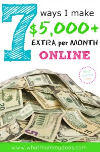 7 Ways I Make $5000 Extra Per Month Online - What Mommy Does
