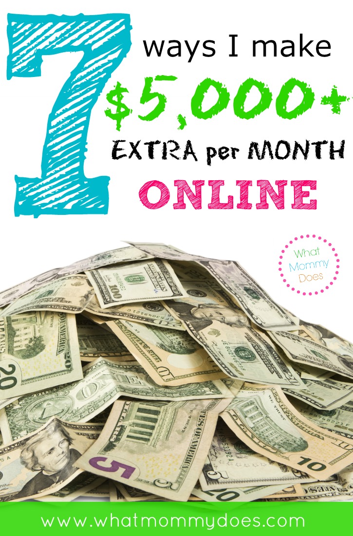 7 Ways I Make $5000 Extra Per Month Online - What Mommy Does