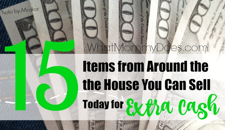 15 Things You Can Sell to Make Money Fast – All Items from Around the House!