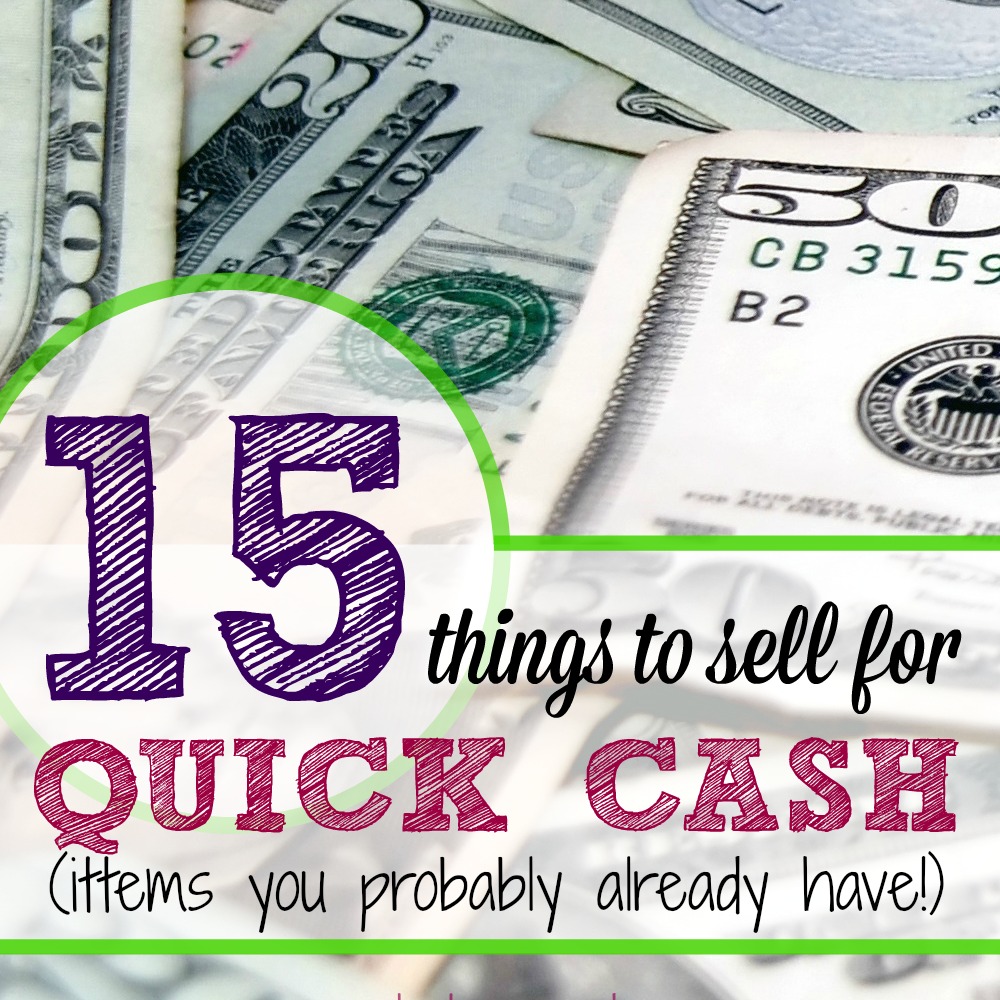 15 Things You Can Sell to Make Money Fast - All Items from Around the  House! - What Mommy Does