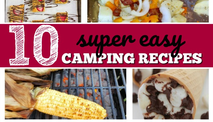 A collage with the text "10 super easy CAMPING RECIPES." The images include grilled corn on the cob, a chocolate-filled waffle cone, a dish with chopped vegetables and sausage, and skewered food items. This collage showcases the best campfire food ideas for easy cooking while camping.