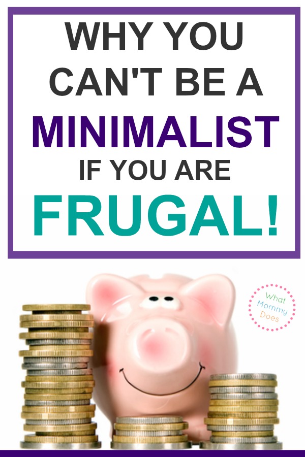 Am I the only one who thinks MINIMALISM is the complete opposite of FRUGALITY?! It's not possible to be truly frugal AND minimalist & here's why! | simple living, budgeting & downsizing, saving money ideas, #minimalistlife #howtobeaminimalist no more