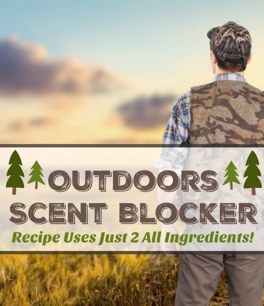 A person wears outdoor camouflage gear and stands in a field looking at a scenic horizon with clouds. Overlay text reads: "Outdoors Scent Blocker with Essential Oils. Recipe Uses Just 2 All-Natural Ingredients!" The text is surrounded by tree icons on either side.