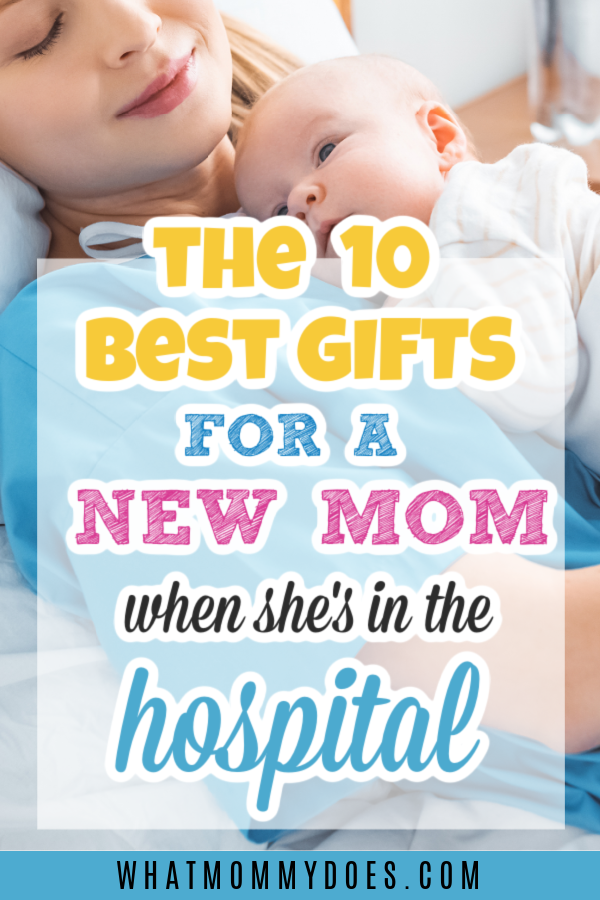 10+ Best Gifts for a New Mom When She's in the Hospital - What Mommy Does