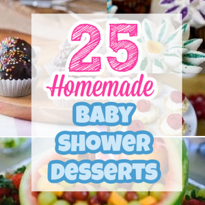 A colorful image with text in the center reading "25 Homemade Baby Shower Desserts." The background features various dessert items, including decorated cupcakes, pastries, and a fruit salad, suggesting an assortment of DIY baby shower recipes for creative and festive celebrations.