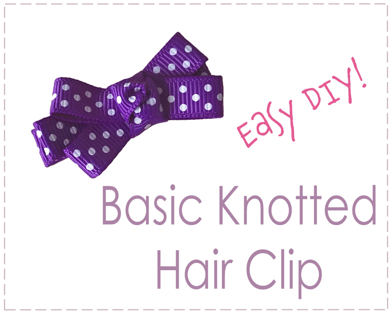 A purple hair clip with white polka dots is shown with the text "Easy DIY!" in a casual, handwritten style. Below, the text "Basic Knotted Hair Clip" is written in a clean, modern font. The background is white with a dashed line border—perfect for Baby Craft Ideas or Crafts to Sell!