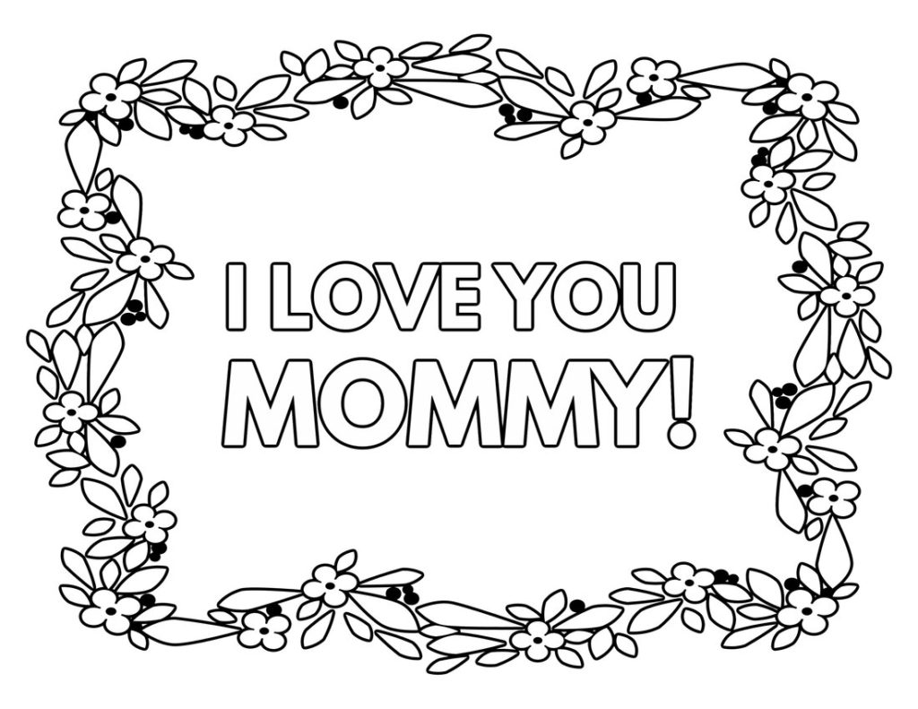 Free Printable I Love You Mom Coloring Pages What Mommy Does Free Printable I Love You Mom Coloring Pages What Mommy Does