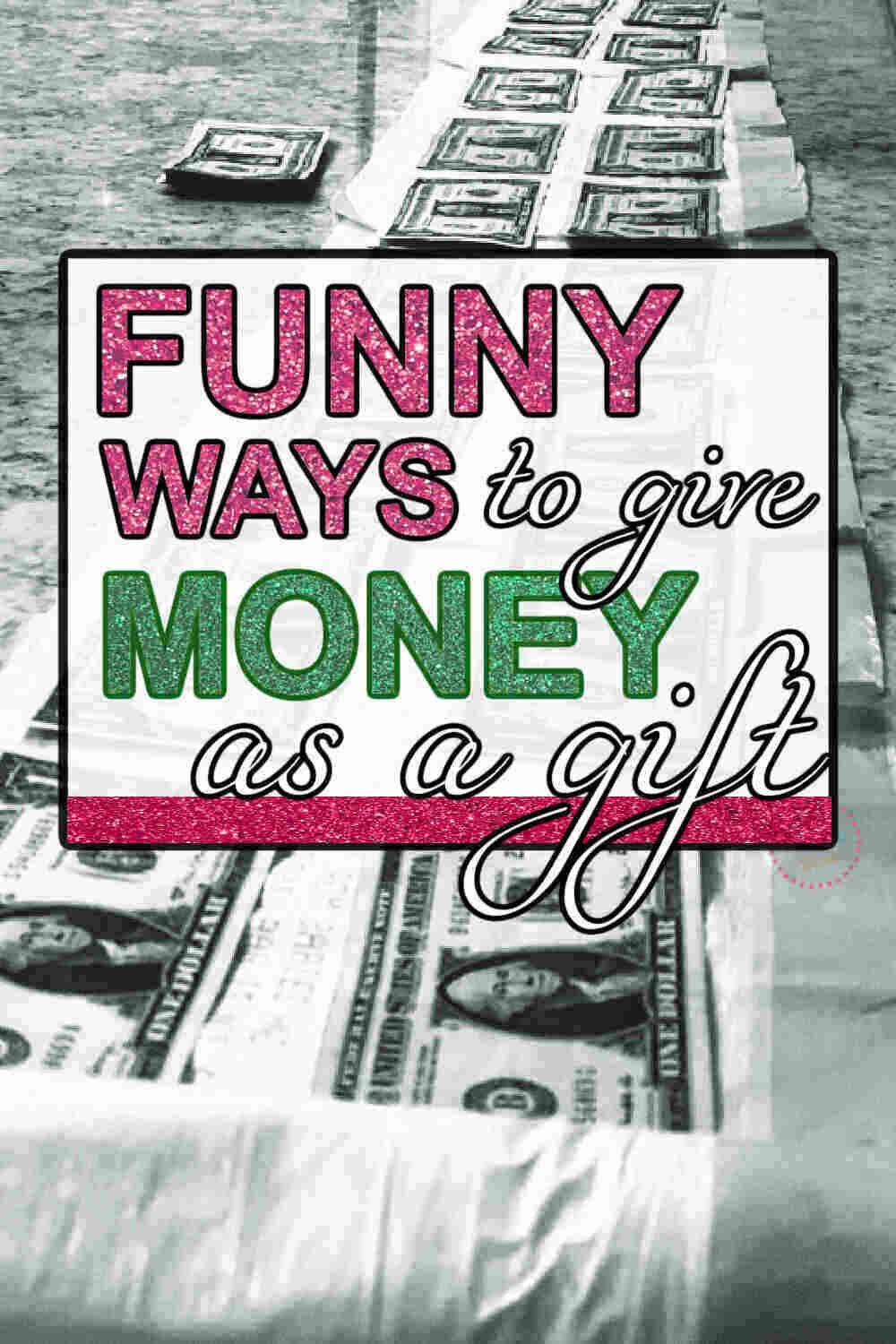 trash bag lined with dollar bills as a fun money gift with the overlaid text "funny ways to give money as a gift"