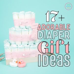 A pastel pink and blue diaper cake sits on a white board, flanked by pink and white rubber ducks. The text reads "17+ Adorable Diaper Gift Ideas" in bold letters, showcasing perfect diaper gift ideas for your next baby shower. A small circle in the top right corner says "What Mommy Does.