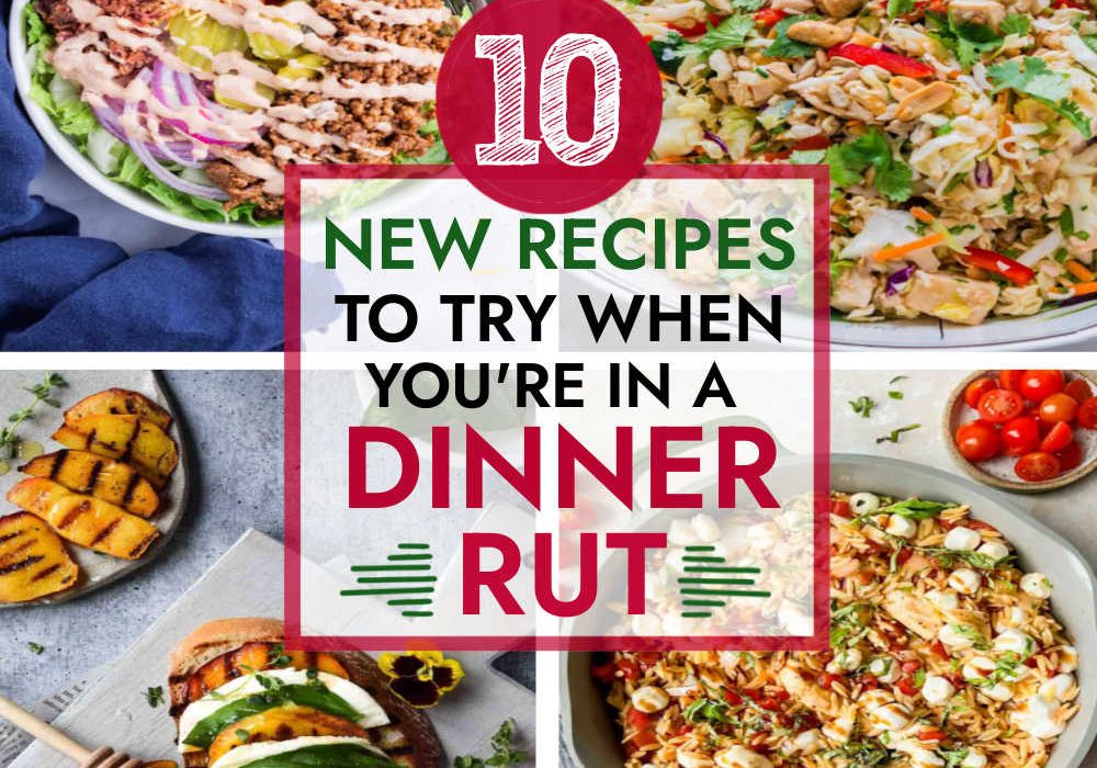 New Meal Ideas to Try When You’re in a Meal Planning Rut