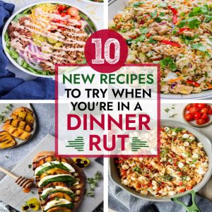 A collage of four dishes: a salad with sliced meat and vegetables, a colorful rice dish with herbs, grilled peaches with a fork, and a plate with sliced avocado, tomato, and mozzarella. Text in the center reads "10 New Meal Ideas to Try When You’re in a Dinner Rut.