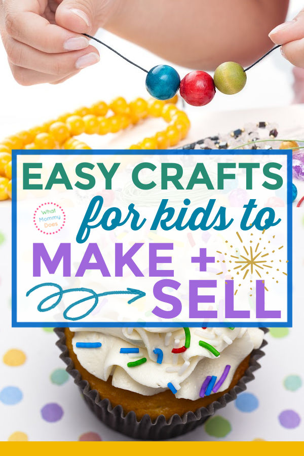 photo of a kids hands stringing beads into jewelry and a picture of a cupcake with colorful sprinkles on a polka dotted background with the overlaid text "easy crafts for kids to make and sell"