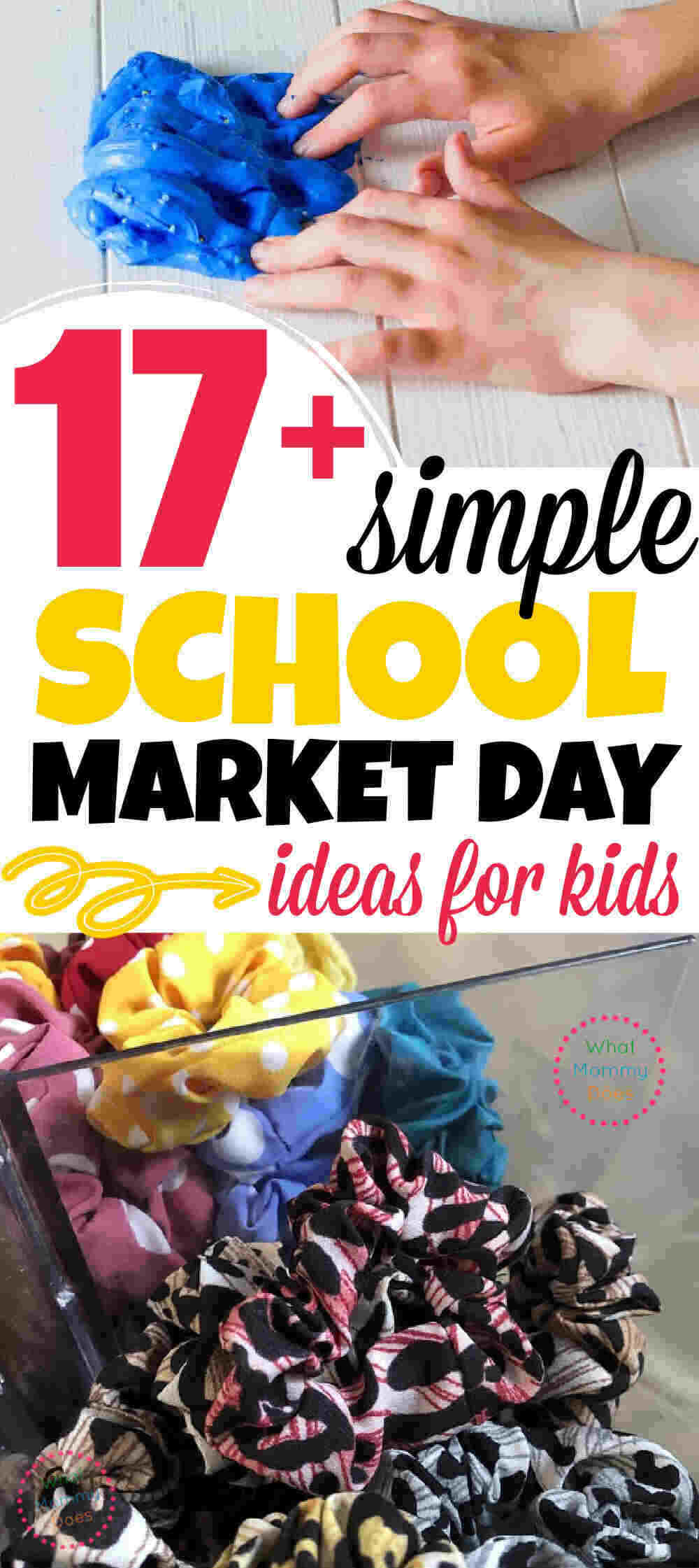collage of pictures of slime and scrunchies with the overlaid text "17+ simple school market day ideas for kids"